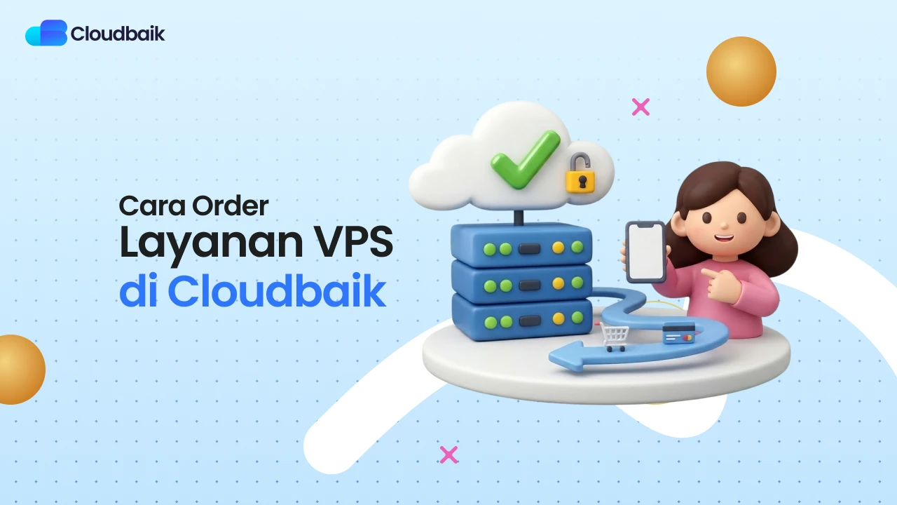 Tutorial Order VPS di CloudBaik: Step-by-Step Pasti Aktif!
