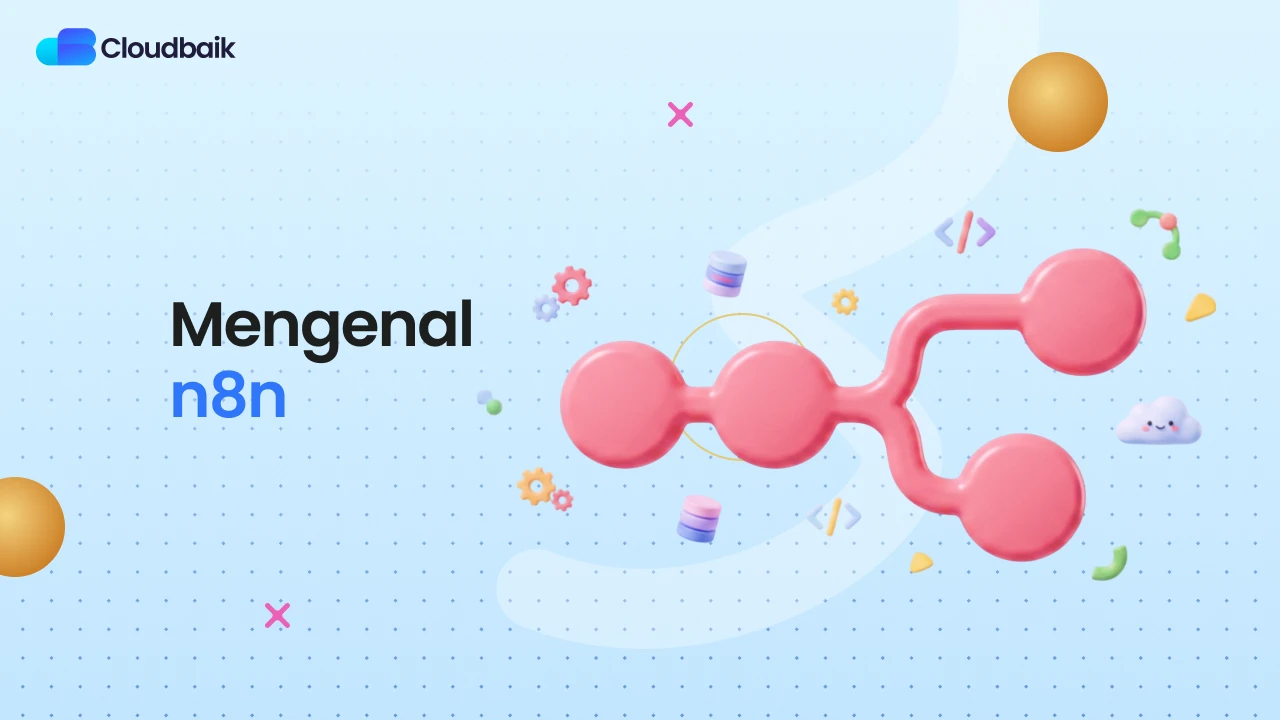 Mengenal n8n: Solusi Otomatisasi Workflow AI untuk Bisnis