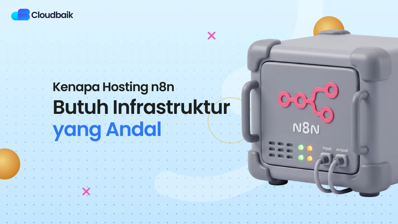 Kenapa Hosting n8n Butuh Server Andal? Cari Tahu Alasannya!