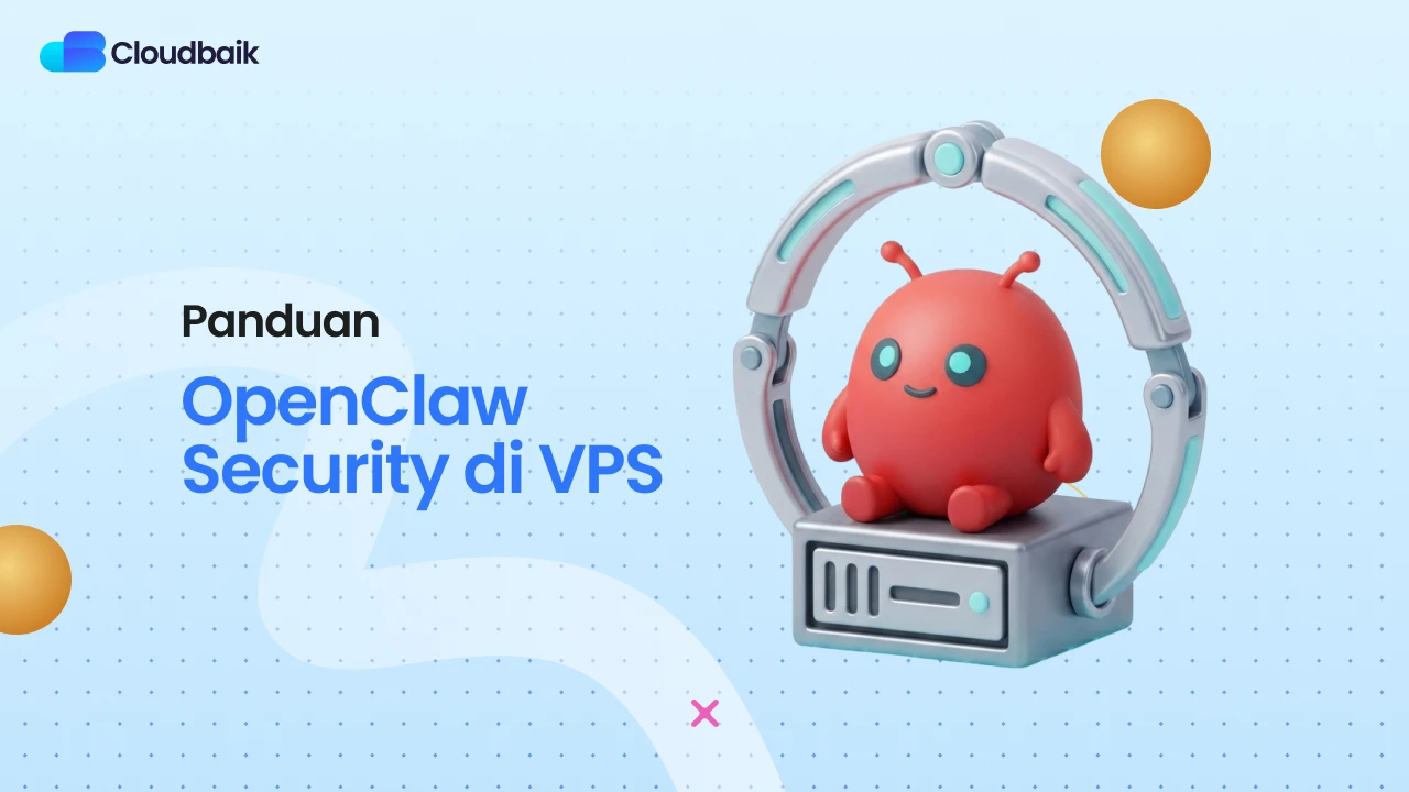 OpenClaw Security 2026: Cara Pakai AI Agent Tanpa Was-Was